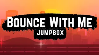 Jumpbox Bounce With Me Lyrics  Jumpbox Bounce With Me Lyrics