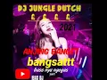 Lagu DJ JUNGLE DUTCH 2021 ANJING BANGET FULL BASS!!!