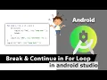 Break and continue in android studio Break and continue in java Loop control