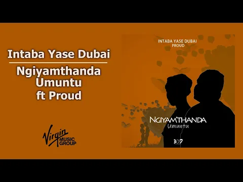 Download MP3 Intaba Yase Dubai - Ngiyamthanda Umuntu feat. Proud | Official Audio