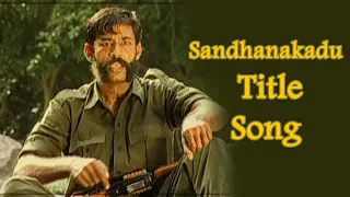 sandhanakadu title song sandhanakadu title track