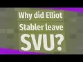 Why did Elliot Stabler leave SVU