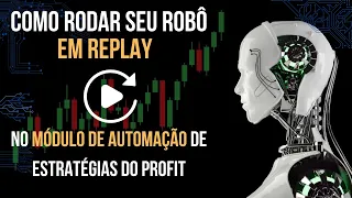 Como rodar um ROBÔ em REPLAY no MÓDULO DE AUTOMAÇÃO DE ESTRATÉGIAS [INFORMAÇÃO DE UTILIDADE PÚBLICA]