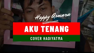 Download Aku Tenang - Happy Asmara cover Hadiyatma MP3