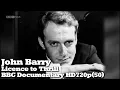 Lagu John Barry Film Composer: Licence To Thrill - BBC Documentary HD 720p (50) Version.