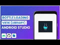 Bottle Loading View Android GitHub library