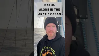 Day 36 Alone in the Arctic Ocean