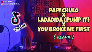 Download DJ PAPI CHULO x LADADIDA PUMP IT x YOU BROKE ME FIRST - TIKTOK VIRAL 2020! MP3