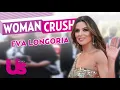 #WomanCrush! 5 Reasons why Us Weekly is crushing on Eva Longoria