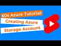 60s AZURE TUTORIAL Creating Storage Account