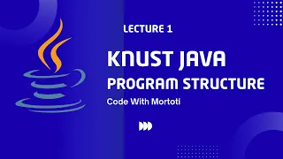 Java Program Structure Explained KNUST Java Tutorial Code with Mortoti