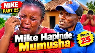 Mike Part 25 Mike  Hasikuzopimda Mumusha 