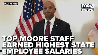 Top Moore staff earned highest 2025 Maryland state employee salaries data shows