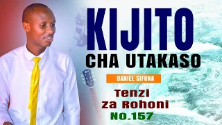 KIJITO CHA UTAKASO TENZI ZA ROHONI 157 BY DANIEL SIFUNA GOSPEL MUSIC 2024 
