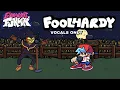 Download Lagu Friday Night Funkin' FOOLHARDY (VOCALS ONLY)