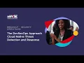 The DevSecOps Approach Cloud Native Threat Detection and Response