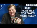 Is It Possible to Lower 403 b Fees