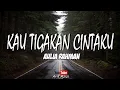 Download Lagu Aulia Rahman - Kau Tigakan Cintaku (Lyric)