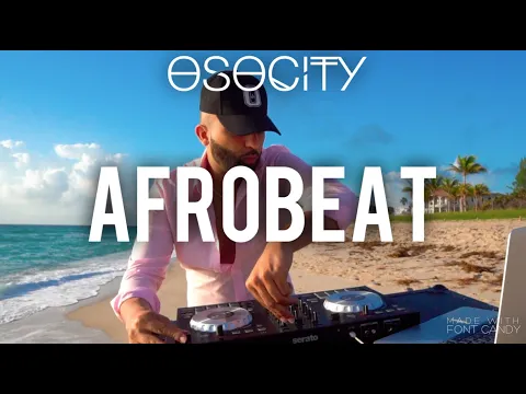 Download MP3 Afrobeat Mix 2021 | The Best of Afrobeat 2021 by OSOCITY