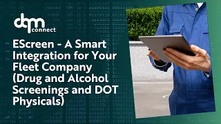 EScreen - A Smart Integration for Your Fleet Company Drug and Alcohol Screenings and DOT Physicals