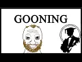 What Is Gooning?