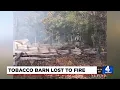 Hind winds blamed after tobacco barn destroyed in fire