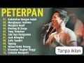 Peterpan Lagu Tahun 2000an | kukatakan Dengan Indah, Mungkin Nanti I Tanpa Iklan
