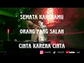 Download Lagu DJ SEMATA KARENAMU X ORANG YANG SALAH X CINTA KARENA CINTA BREAKBEAT REMIX INDO FULLBASS