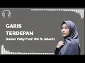 Download Lagu Garis Terdepan - Fiersa Besari ( Cover Feby Putri NC ft. Adam ) | Lirik Video