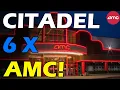AMC CITADEL JUST 6 TIMES THEIR LONG THE NEXT BIG MOVE