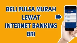 Cara Beli Pulsa Via Internet Banking BRI. 