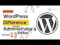 Administrator vs Editor in WordPress User Roles Explained Episode 13