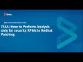 BMC Truesight Server Automation TSSA How to Analyse only for security RPMs in RedHat Patching