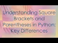 Understanding Square Brackets and Parentheses in Python Key Differences