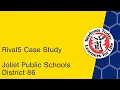 Joliet Public Schools District 86 - Rival5 Case Study