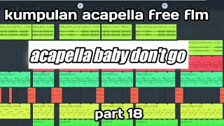 Download KUMPULAN ACAPELLA -ACAPELLA BABY DONT GO-DJ BABY DONT GO-DJ VIRAL TIKTOK MP3