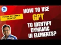 How GPT Solves Dynamic UI Element Identification in Power Automate Desktop