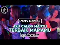 Download Lagu CALON MANTU IDAMAN - REMIX PARTY SENTAK 🌴