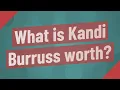 What is Kandi Burruss worth