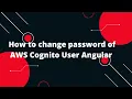 Authentication using the AWS Cognito In Angular How to change password of AWS Cognito User