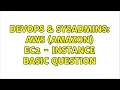 DevOps SysAdmins AWS Amazon EC2 - instance basic question