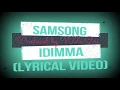 Download Lagu SAMSONG - IDIMMA (LYRIC VIDEO)