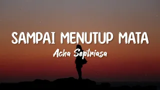 Download SAMPAI MENUTUP MATA - ACHA SEPTRIASA (LYRIC) || (COVER BY MITTY ZASIA) MP3