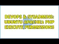 DevOps SysAdmins Ubuntu Apache2 PHP execute permissions 4 Solutions