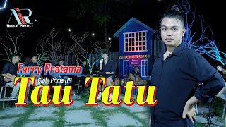 Download Ferry Pratama - Tau Tatu [OFFICIAL MV] LIVE MUSIC MP3