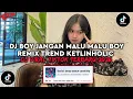 Lagu DJ BOY JANGAN MALU MALU BOY REMIX TREND KETLINHOLIC | DJ MALU MALU DIA INDAHKUS TERBARU 2026