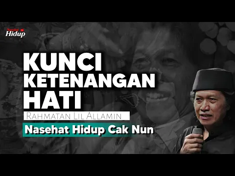 Download MP3 Kunci ketenangan hati, Rahmatan Lil Alamin - Nasehat Hidup Cak Nun