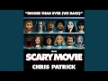 Bigger Than Ever We Back From Scary Movie 6