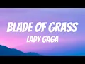 Download Lagu Lady Gaga - Blade Of Grass (Lyric Video)