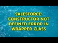 Salesforce Constructor not defined error in wrapper class